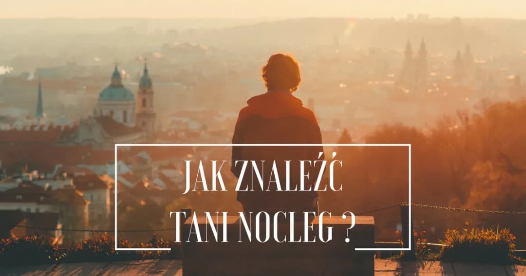 Jak szukać tanich noclegów i zaoszczędzić na podróży
